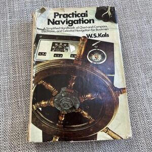 W S Kals / PRACTICAL NAVIGATION Simplified Handbook of Chart-And-Compass 1972